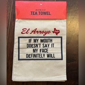 NWT El Arroyo Dish Tea Towel - 100% cotton, “If my mouth doesn’t say it”